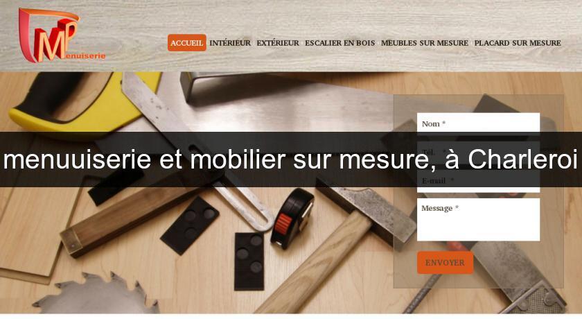 menuuiserie et mobilier sur mesure, à Charleroi menuuiserie et mobilier sur mesure, à Charleroi