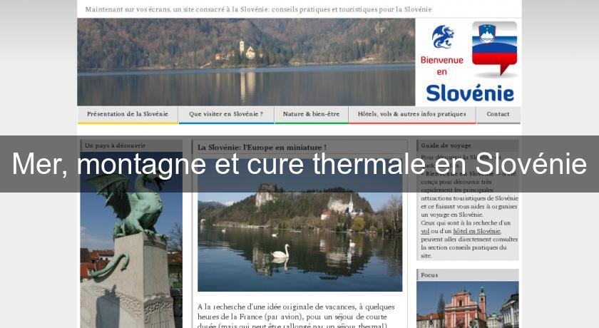 Mer, montagne et cure thermale en Slovénie Mer, montagne et cure thermale en Slovénie