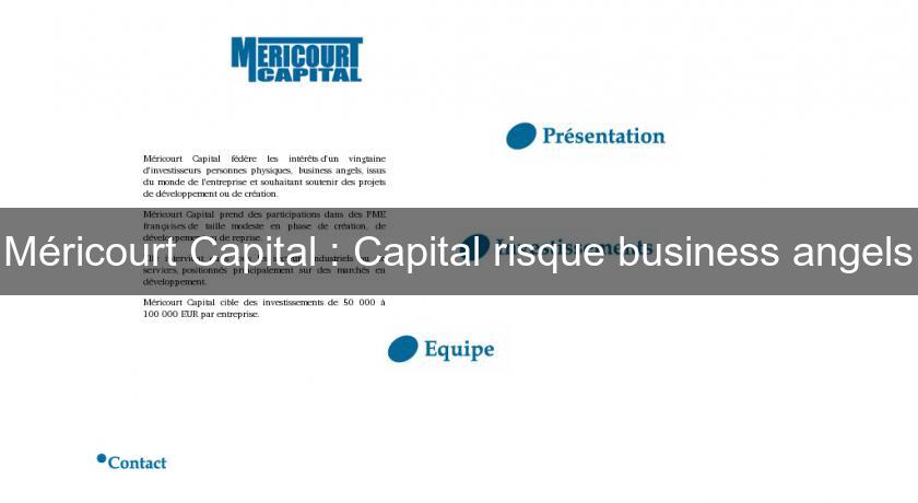 Méricourt Capital : Capital risque business angels Méricourt Capital : Capital risque business angels
