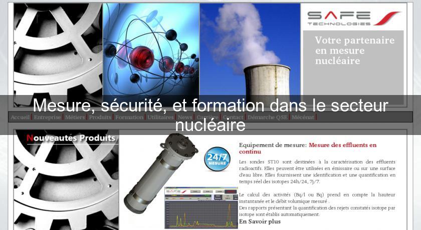 Mesure, sécurité, et formation dans le secteur nucléaire Mesure, sécurité, et formation dans le secteur nucléaire