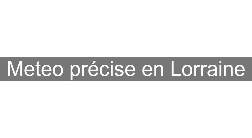 Meteo précise en Lorraine