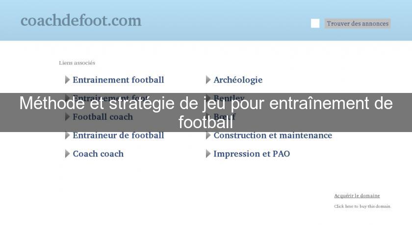 Méthode et stratégie de jeu pour entraînement de football