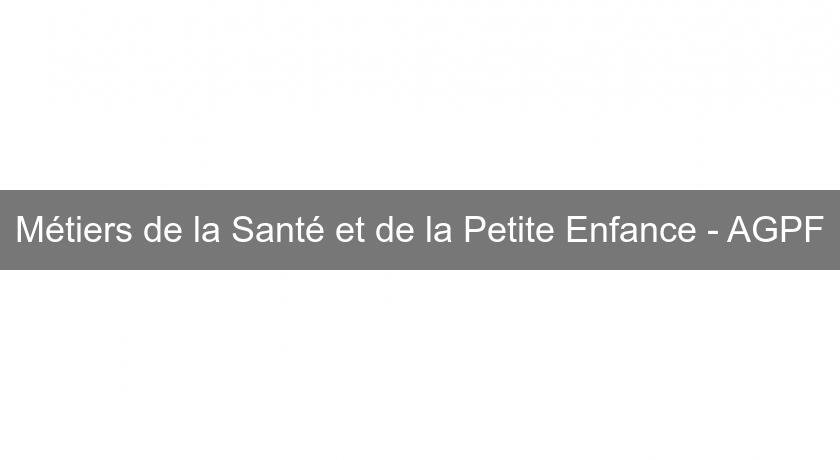 Métiers de la Santé et de la Petite Enfance - AGPF