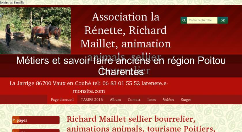 Métiers et savoir faire anciens en région Poitou Charentes Métiers et savoir faire anciens en région Poitou Charentes