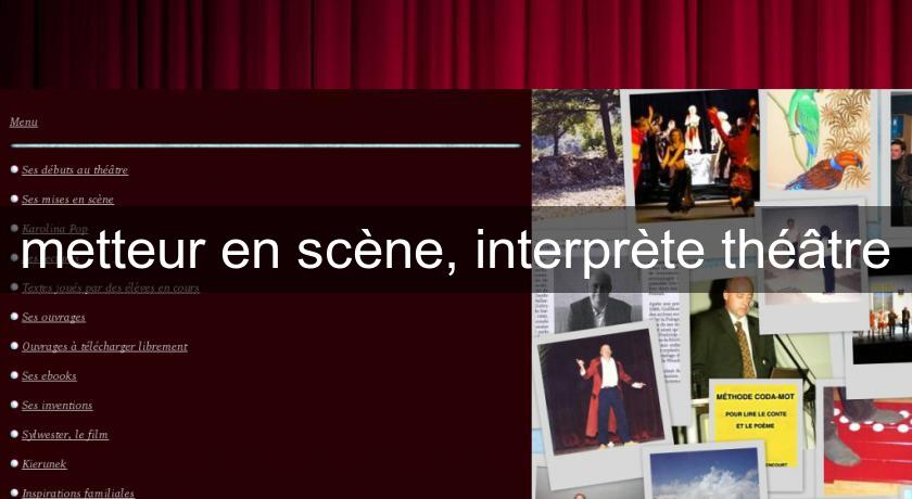 metteur en scène, interprète théâtre metteur en scène, interprète théâtre