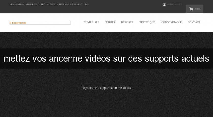 mettez vos ancenne vidéos sur des supports actuels mettez vos ancenne vidéos sur des supports actuels