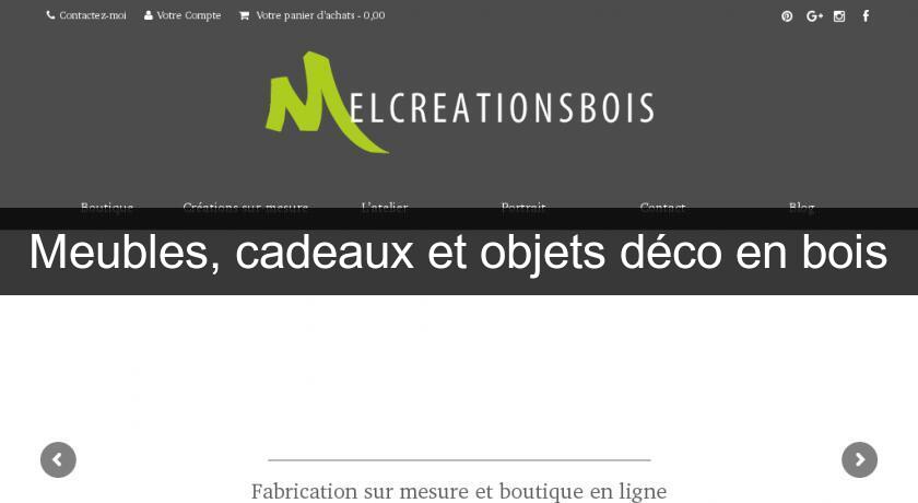 Meubles, cadeaux et objets déco en bois Meubles, cadeaux et objets déco en bois