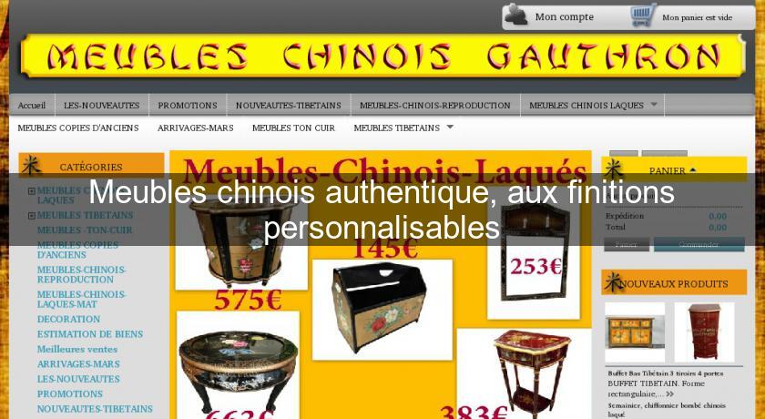 Meubles chinois authentique, aux finitions personnalisables Meubles chinois authentique, aux finitions personnalisables