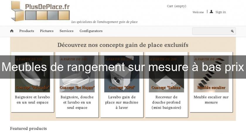 Meubles de rangement sur mesure à bas prix Meubles de rangement sur mesure à bas prix