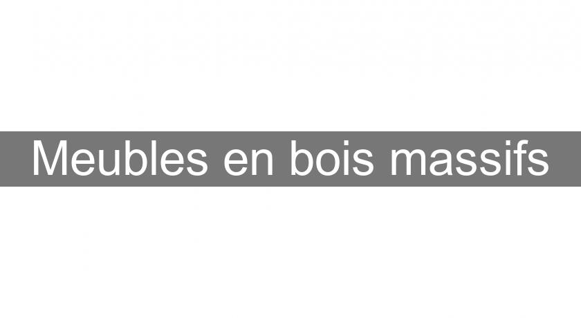 Meubles en bois massifs Meubles en bois massifs