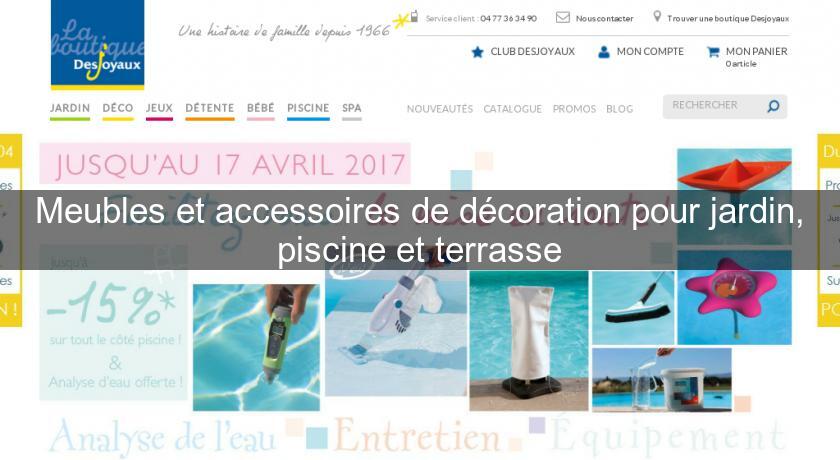 Meubles et accessoires de décoration pour jardin, piscine et terrasse