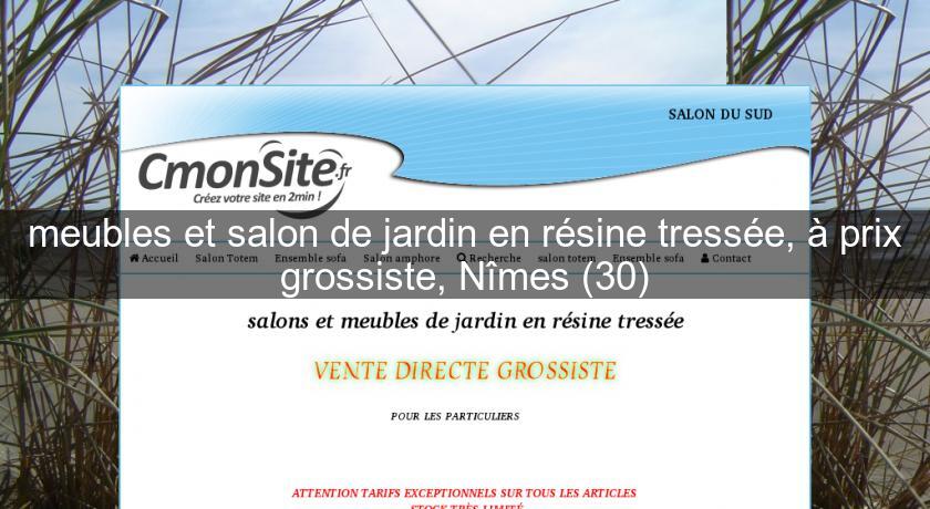 meubles et salon de jardin en résine tressée, à prix grossiste, Nîmes (30) meubles et salon de jardin en résine tressée, à prix grossiste, Nîmes (30)