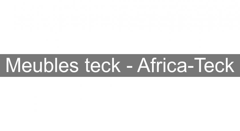Meubles teck - Africa-Teck