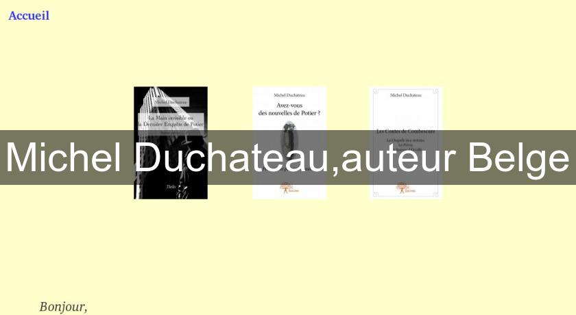 Michel Duchateau,auteur Belge Michel Duchateau,auteur Belge