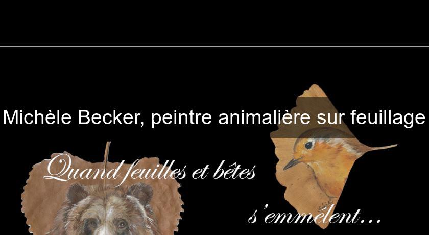 Michèle Becker, peintre animalière sur feuillage Michèle Becker, peintre animalière sur feuillage