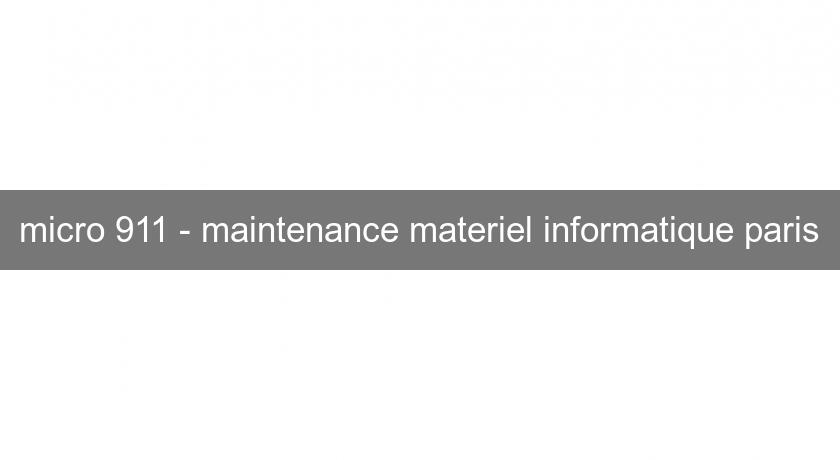micro 911 - maintenance materiel informatique paris micro 911 - maintenance materiel informatique paris