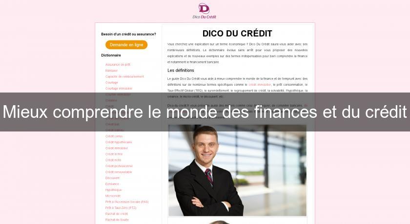 Mieux comprendre le monde des finances et du crédit Mieux comprendre le monde des finances et du crédit