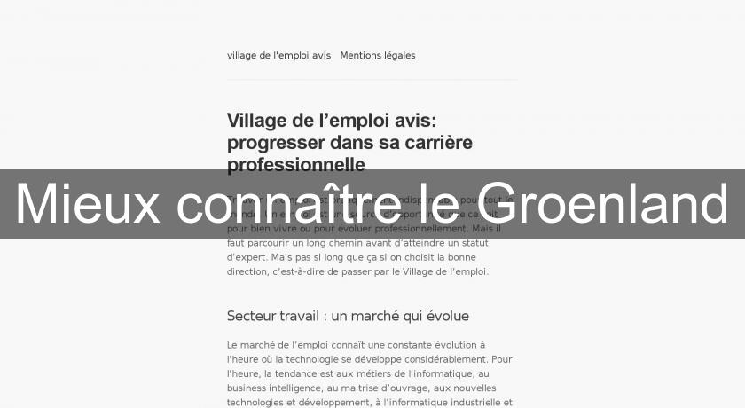 Mieux connaître le Groenland Mieux connaître le Groenland
