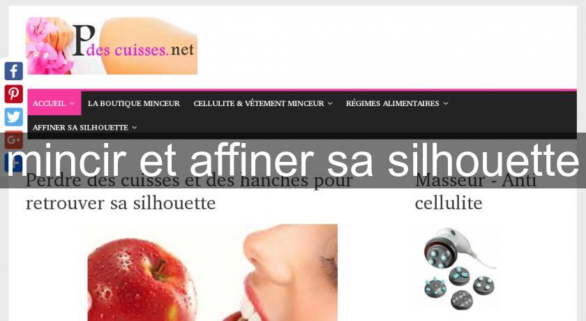 mincir et affiner sa silhouette mincir et affiner sa silhouette