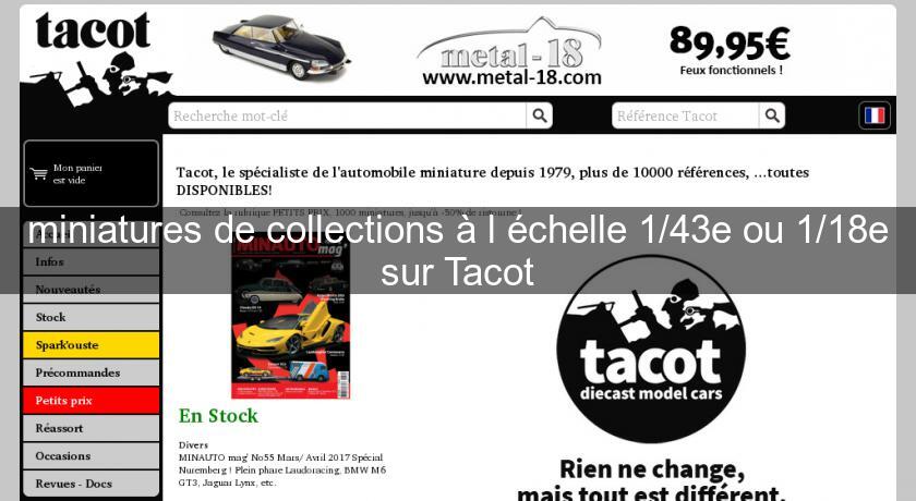 miniatures de collections à l'échelle 1/43e ou 1/18e sur Tacot