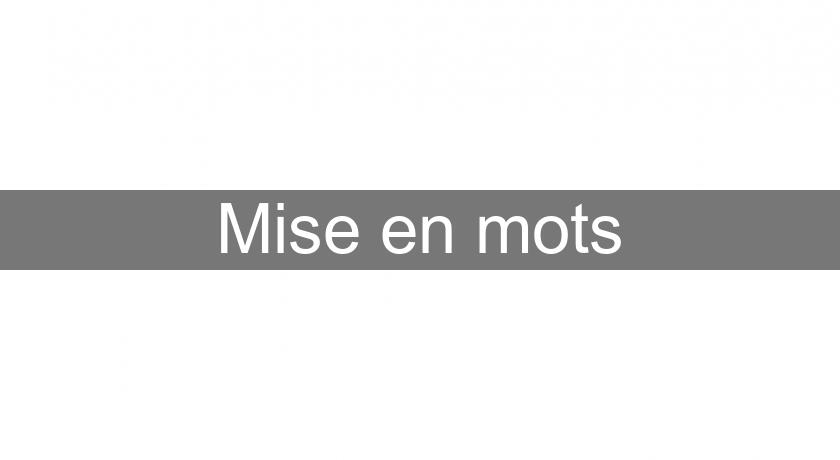 Mise en mots Mise en mots