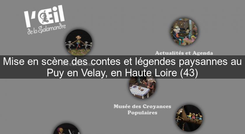 Mise en scène des contes et légendes paysannes au Puy en Velay, en Haute Loire (43)