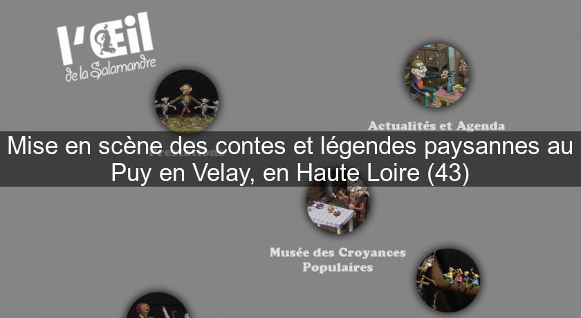 Mise en scène des contes et légendes paysannes au Puy en Velay, en Haute Loire (43) Mise en scène des contes et légendes paysannes au Puy en Velay, en Haute Loire (43)