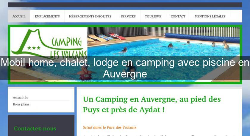 Mobil home, chalet, lodge en camping avec piscine en Auvergne Mobil home, chalet, lodge en camping avec piscine en Auvergne