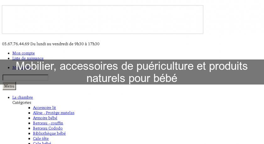 Mobilier, accessoires de puériculture et produits naturels pour bébé