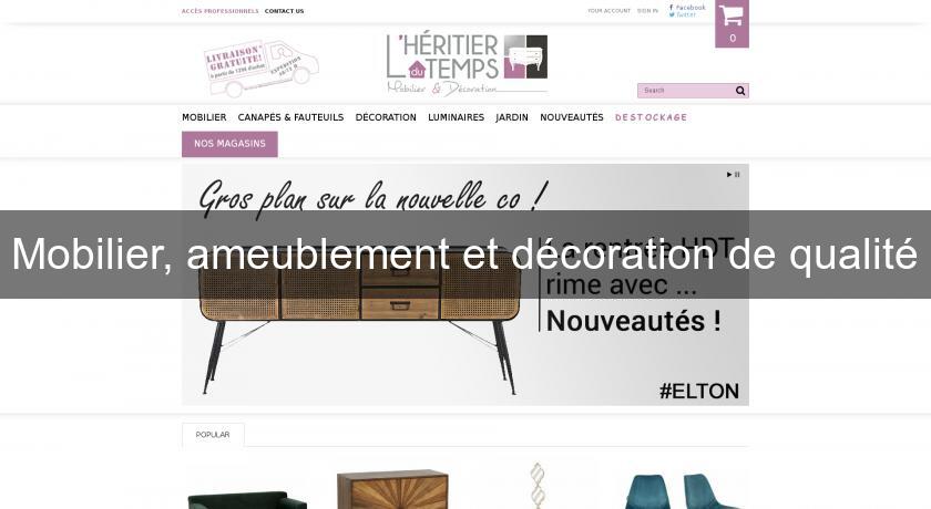 Mobilier, ameublement et décoration de qualité Mobilier, ameublement et décoration de qualité