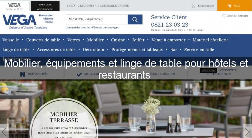 Mobilier, équipements et linge de table pour hôtels et restaurants Mobilier, équipements et linge de table pour hôtels et restaurants