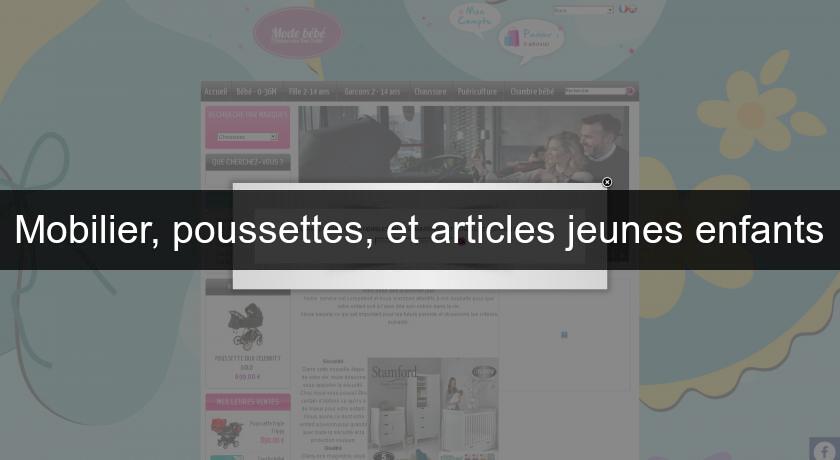 Mobilier, poussettes, et articles jeunes enfants Mobilier, poussettes, et articles jeunes enfants