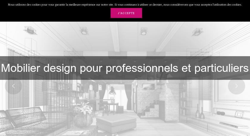 Mobilier design pour professionnels et particuliers