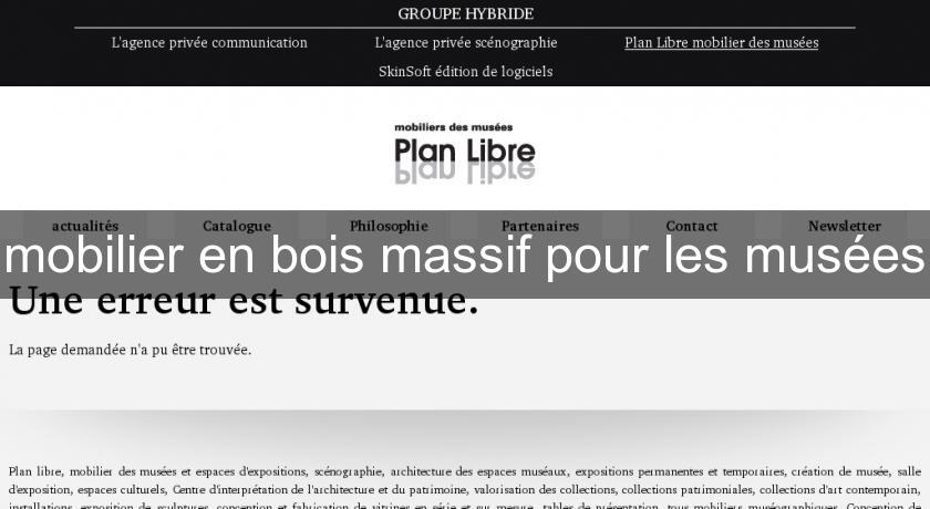 mobilier en bois massif pour les musées mobilier en bois massif pour les musées