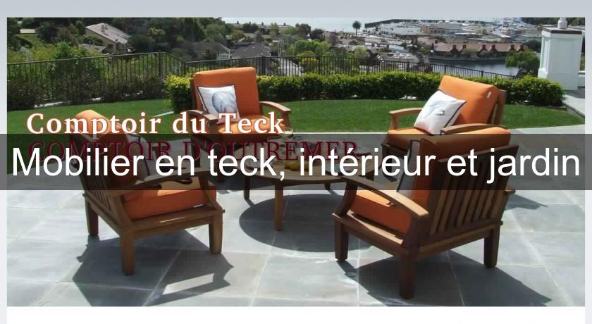 Mobilier en teck, intérieur et jardin Mobilier en teck, intérieur et jardin