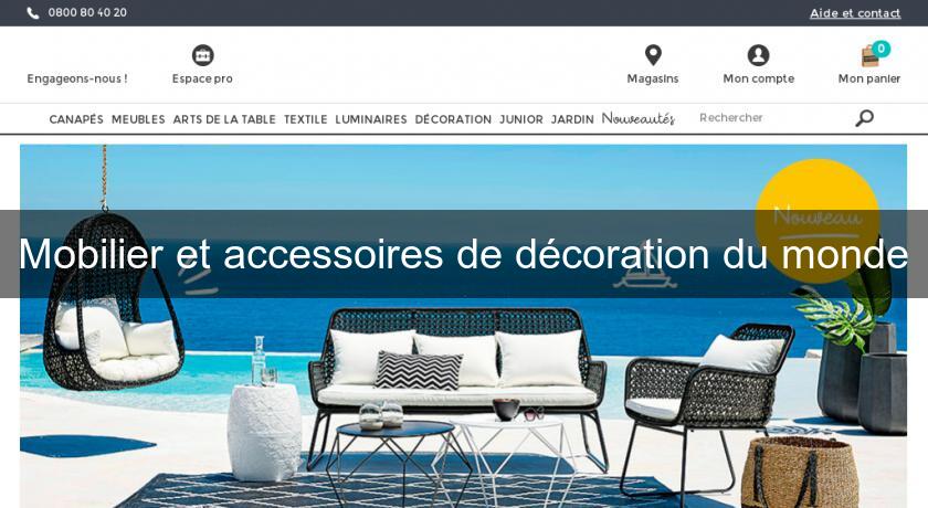 Mobilier et accessoires de décoration du monde Mobilier et accessoires de décoration du monde
