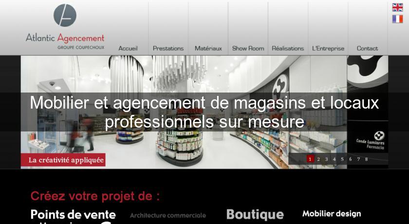 Mobilier et agencement de magasins et locaux professionnels sur mesure Mobilier et agencement de magasins et locaux professionnels sur mesure