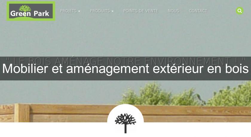 Mobilier et aménagement extérieur en bois Mobilier et aménagement extérieur en bois