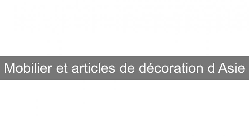 Mobilier et articles de décoration d'Asie