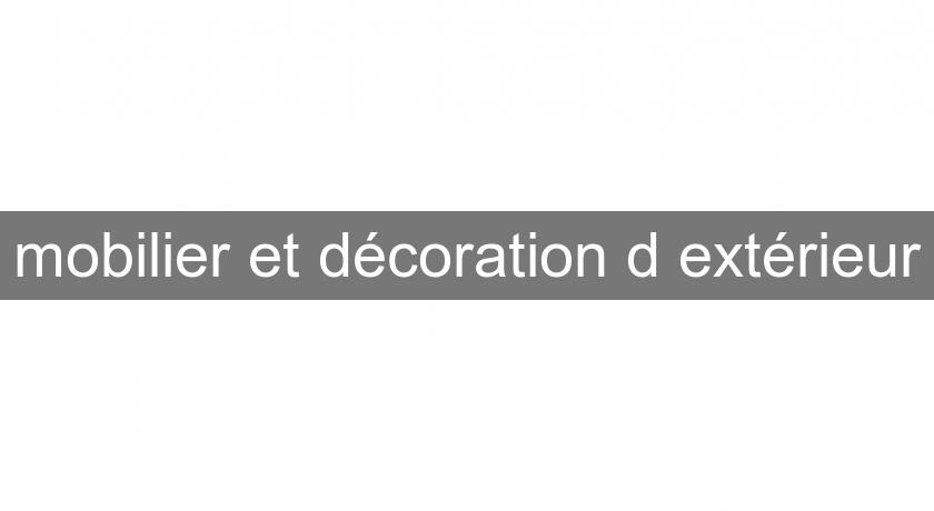 mobilier et décoration d'extérieur mobilier et décoration d'extérieur