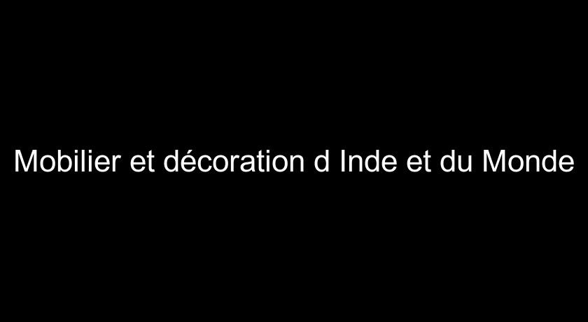 Mobilier et décoration d'Inde et du Monde Mobilier et décoration d'Inde et du Monde
