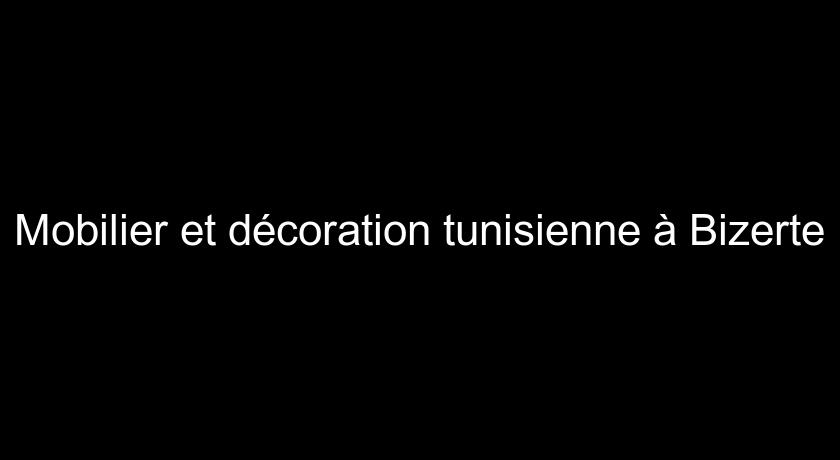 Mobilier et décoration tunisienne à Bizerte Mobilier et décoration tunisienne à Bizerte