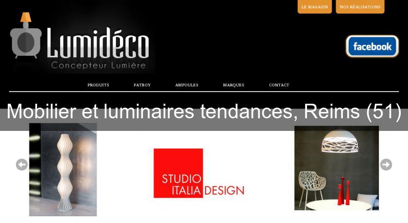 Mobilier et luminaires tendances, Reims (51) Mobilier et luminaires tendances, Reims (51)