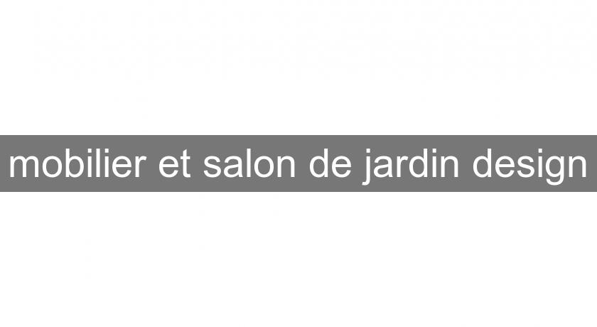 mobilier et salon de jardin design mobilier et salon de jardin design