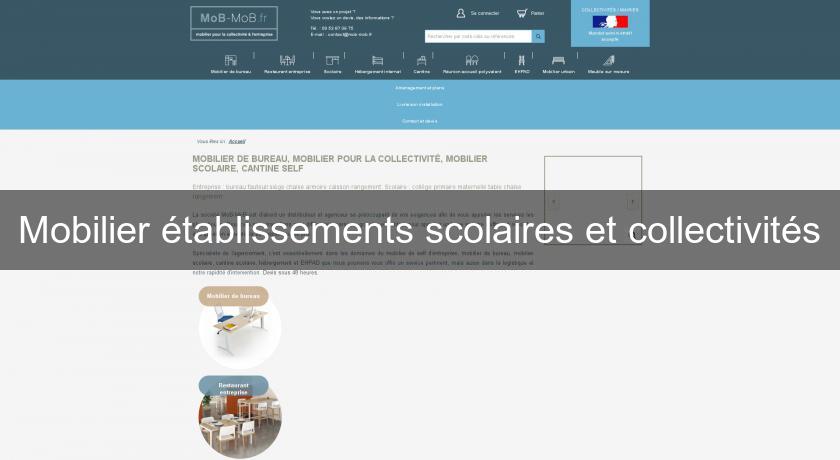 Mobilier établissements scolaires et collectivités Mobilier établissements scolaires et collectivités