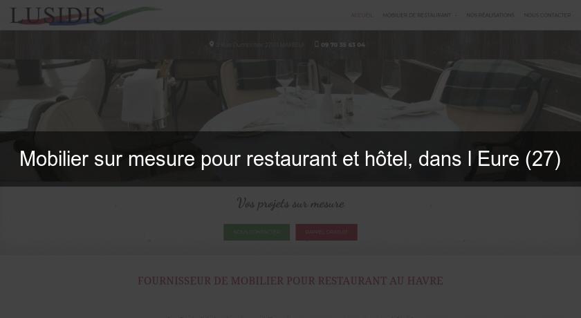 Mobilier sur mesure pour restaurant et hôtel, dans l'Eure (27) Mobilier sur mesure pour restaurant et hôtel, dans l'Eure (27)