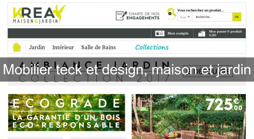 Mobilier teck et design, maison et jardin