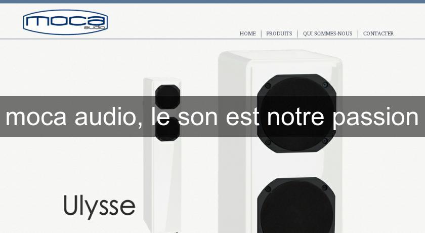 moca audio, le son est notre passion moca audio, le son est notre passion
