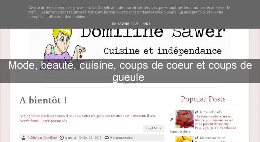 Mode, beauté, cuisine, coups de coeur et coups de gueule 