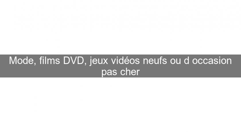 Mode, films DVD, jeux vidéos neufs ou d'occasion pas cher Mode, films DVD, jeux vidéos neufs ou d'occasion pas cher